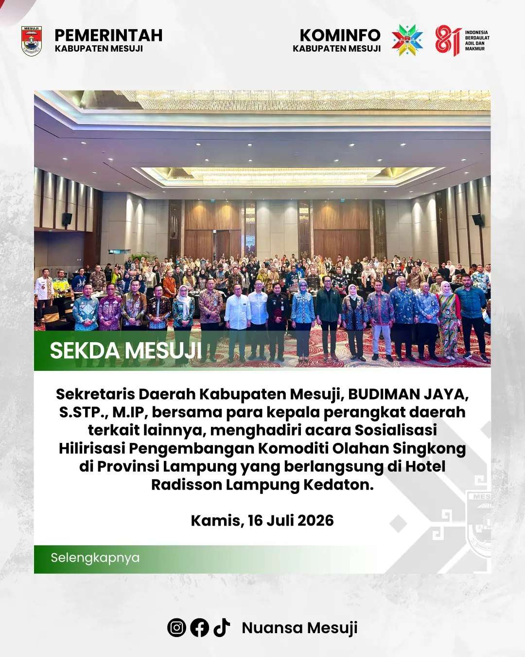 Sekretaris Daerah Kabupaten Mesuji, BUDIMAN JAYA, S.STP., M.IP, bersama para kepala perangkat daerah terkait lainnya, menghadiri acara Sosialisasi Hilirisasi Pengembangan Komoditi Olahan Singkong