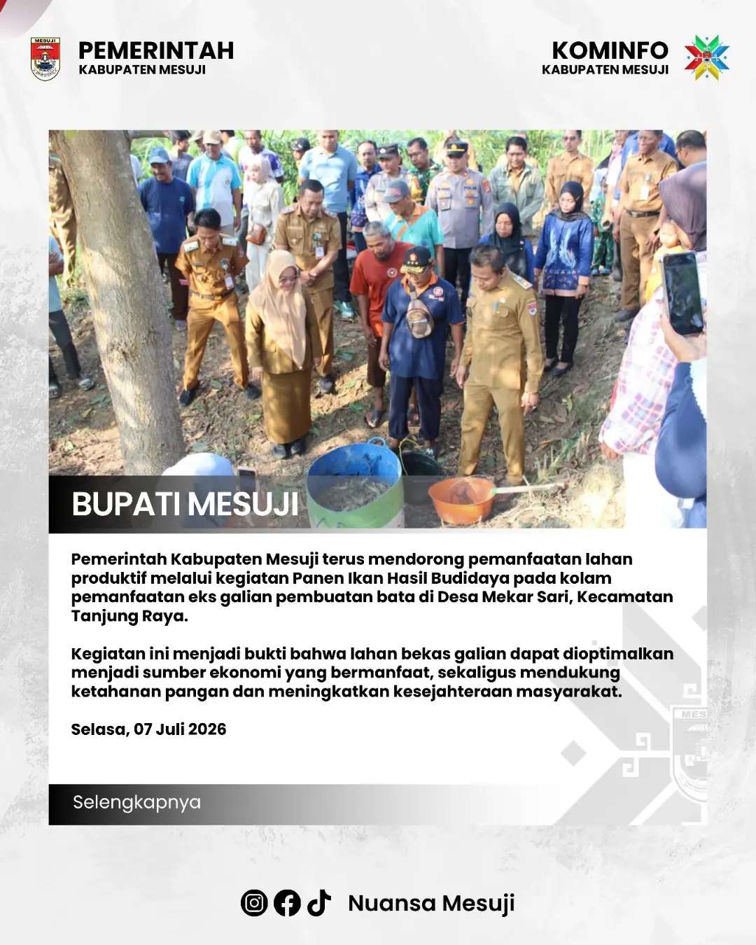 Pemerintah Kabupaten Mesuji terus mendorong pemanfaatan lahan produktif melalui kegiatan Panen Ikan Hasil Budidaya pada kolam pemanfaatan eks galian pembuatan bata